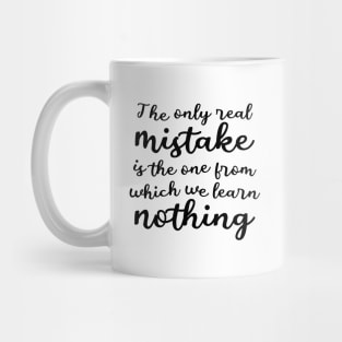 The only real mistake is the one from which we learn nothing, Commitment Mug